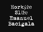 Horkýže Slíže - Emanuel Bacigala