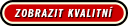 Zobrazit kvalitn�