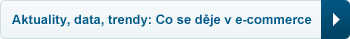 Aktuality, data, trendy: Co se děje v e-commerce.