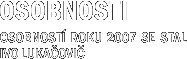 Osobnosti - Osobností  roku  2007  se  stal Ivo Lukačovič