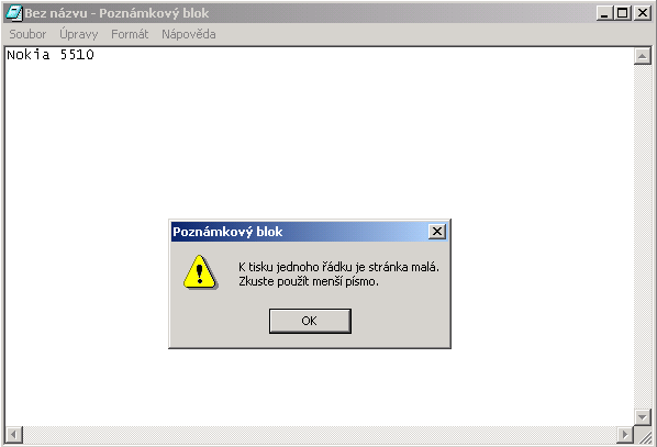 Tisk z notepadu Ne vždy se může tak trviální operace, jako je tisk textu, který zabere velikost asi tak 6x1,2cm na celé A4, uskutečnit. Někdy to prostě nejde. Zřejmě je potřeba ploter A0. :-)