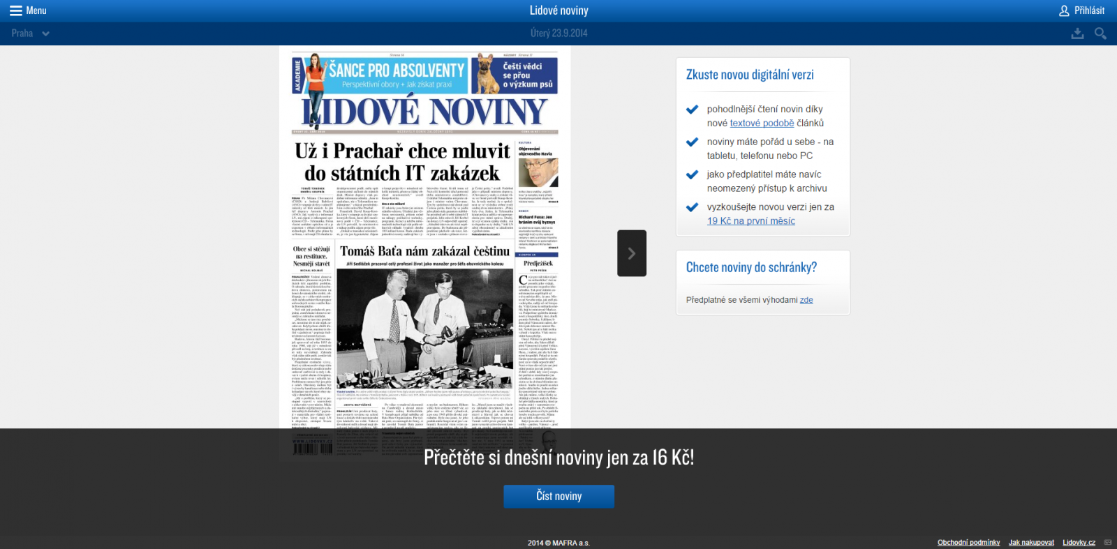 Obdobnou aplikaci má Mafra také pro Lidové noviny. Ačkoli se do ní můžete přihlásit stejnými údaji, jako do čtečky MF DNES, předplatné si musíte koupit zvlášť.