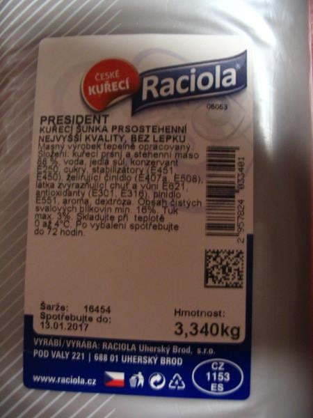 Výrobna RACIOLA, Uherský Brod: President, kuřecí šunka prsostehenní nejvyšší kvality, bez lepku - výrobek obsahoval méně čisté svalové bílkoviny (svaloviny), než je stanoveno pro šunky nejvyšší kvality v příslušné vyhlášce