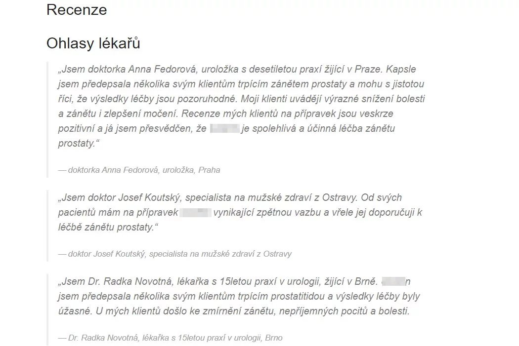 Kromě spokojených, ovšem fiktivních zákazníků pějí ódy na šmejdské produkty také lékaři. Opět smyšlení. Lékaři Anna Fedorová a Josef Koutský dle databáze ČLK neexistují. Lékařka Radka Novotná sice v databázi je zastoupena, nejde ovšem o uroložku z Brna, ale lékařku i interny náchodské nemocnice, která s inzerátem nemá co dočinění. Lékaři v tuzemsku mají propagaci konkrétního léku zakázánu.