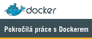 Pokročilá práce s Dockerem