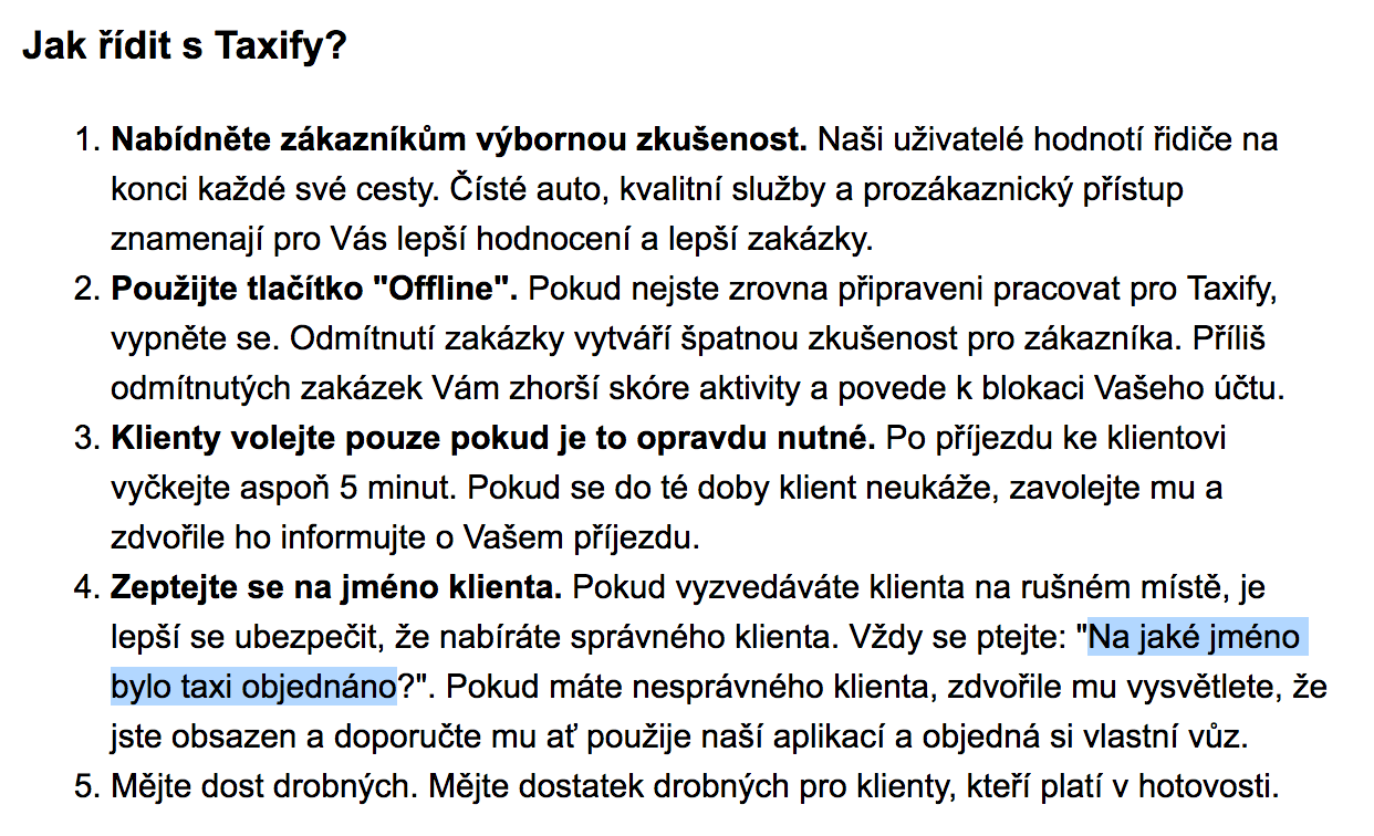 Auta řidičů jezdící pro Taxify údajně taxíky nejsou. Ale řidiči se mají podle návodu Taxify ptát "Na jaké jméno bylo taxi objednáno?" To je trošku v rozporu s tím, co o sobě Taxify říká.