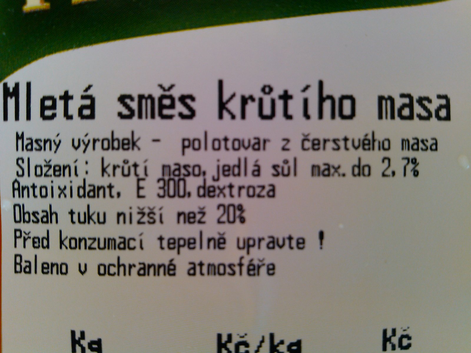 Mletá směs krůtího masa, polotovar: po dotazu uvádí cca 98 % masa, 0,5 kg za 74,90 Kč, 149,80 Kč/kg výrobku, výrobce Prominent Brniště. Obsahuje sůl, antioxidant, dextrózu
