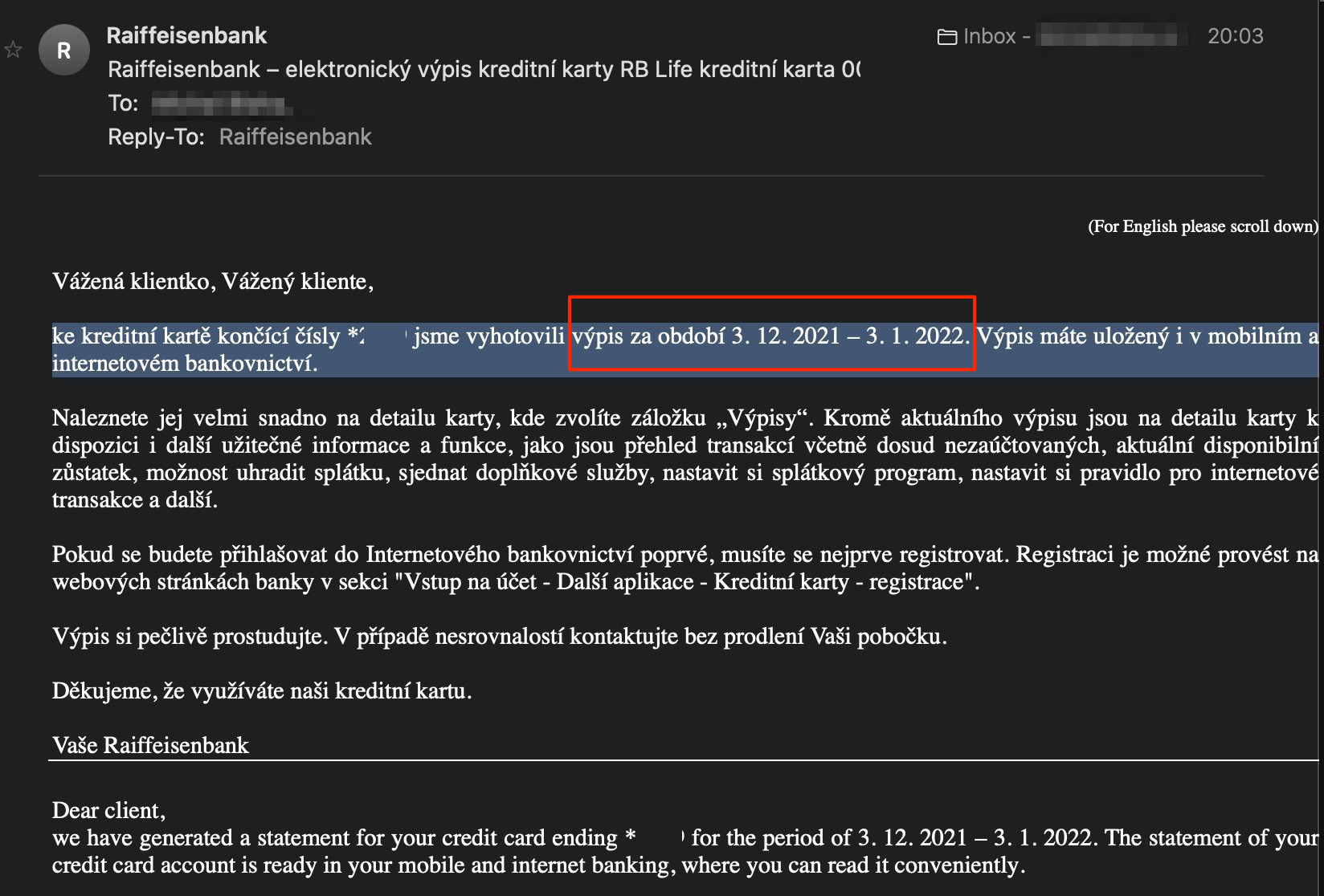 Chyba v nastavení IT systému Raiffeisenbank způsobuje, že klientům banky pravidelně odchází e-mail s informaci o připraveném vygenerovaném výpisu z kreditky, ale ten se objeví až o den později. (3. 1. 2022)