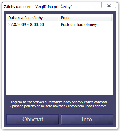 <p>U každé databáze jsou vedeny body obnovy</p>