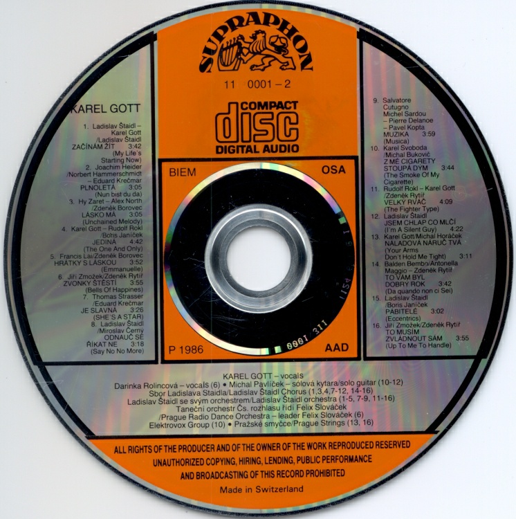 Interpreti v bývalém Československu se nahrávek na CD dočkali až v roce 1986. Úplně prvním v Československu vydaným kompaktním diskem se může pyšnit Karel Gott. Toto CDčko hudebního vydavatelství Supraphon ale nebylo určeno pro tuzemský trh, nýbrž na export a bylo vylisováno ve Švýcarsku. Importovaná CDčka se ale v pražské, brněnské a bratislavské prodejně Supraphonu objevila už koncem roku 1985. Většinou se jednalo o klasiku.